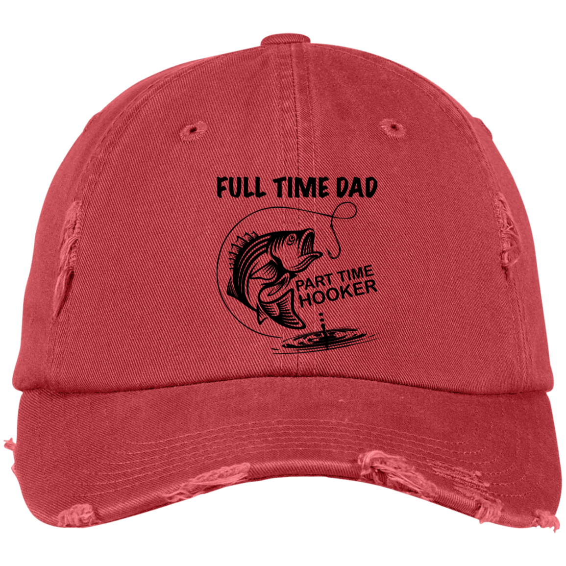 DAD Full Time Part Time Hooker Distressed Cap