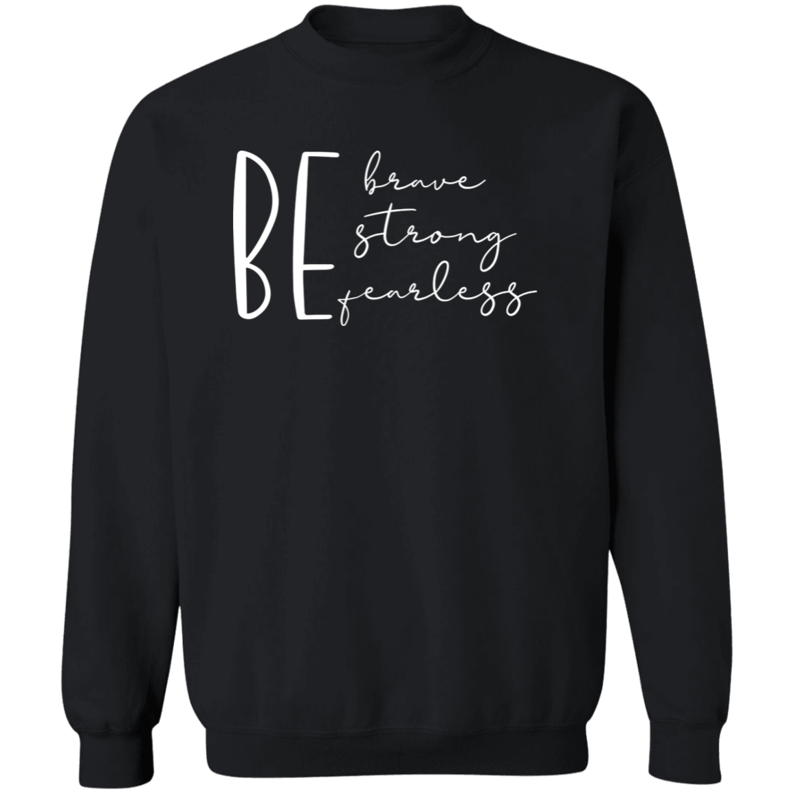 Be Brave Strong Fearless Sweatshirt